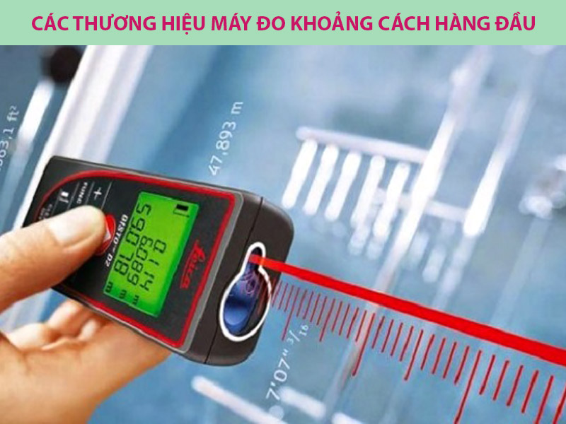 Các thương hiệu máy đo khoảng cách hàng đầu hiện nay